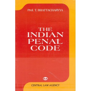Central Law Agency's Indian Penal Code [IPC] by Prof. T. Bhattacharya